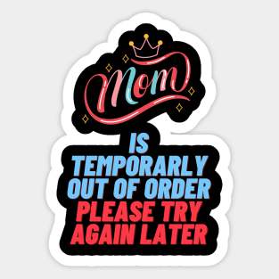 MoM IS Temporarily OUT OF ORDER PLEASE TRY AGAIN LATER Sticker